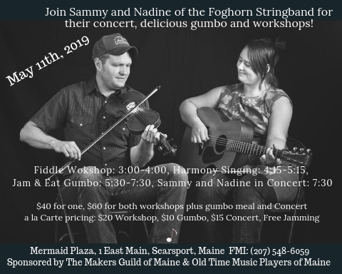 Come to the Searsport Mill and join Sammy and Nadine for their concert, their delicious gumbo, their fiddle and harmony workshops, or the whole shebang!